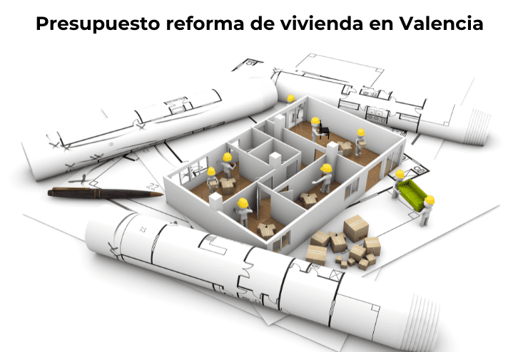 Presupuesto reforma de vivienda en Valencia